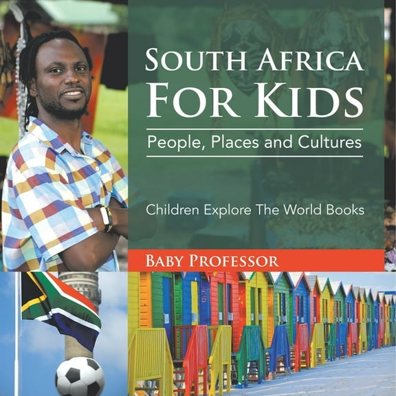 South Africa For Kids: People, Places and Cultures - Children Explore The World Books, (Paperback)