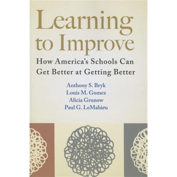 Pre-Owned Learning to Improve: How America's Schools Can Get Better at Getting Better (Paperback) 1612507913 9781612507910
