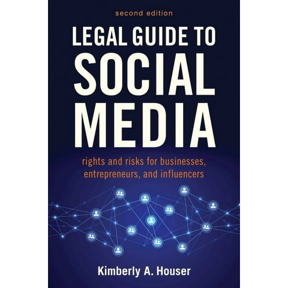 Legal Guide to Social Media, Second Edition: Rights and Risks for Businesses, Entrepreneurs, and Influencers, (Paperback)