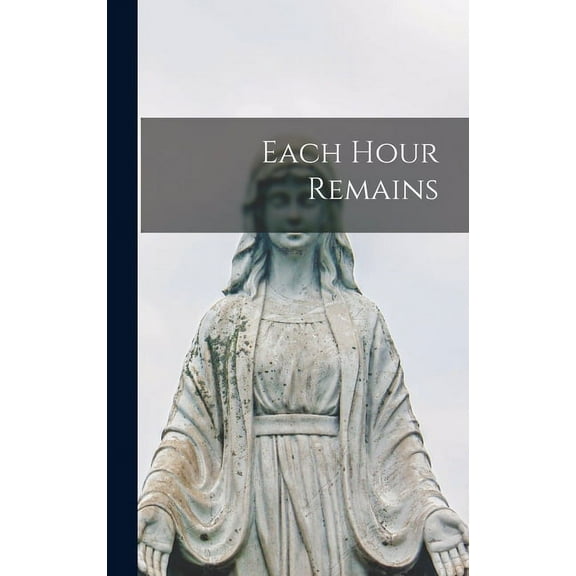 Each Hour Remains, (Hardcover)