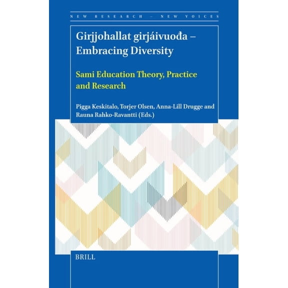 New Research - New Voices Girjjohallat Girjáivuođa - Embracing Diversity: Sami Education Theory, Practice and Research, Book 12, (Paperback)