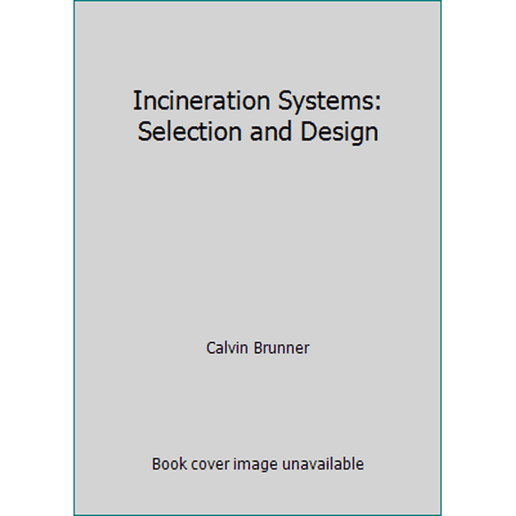 Pre-Owned Incineration Systems: Selection and Design (Hardcover) 0442211929 9780442211929