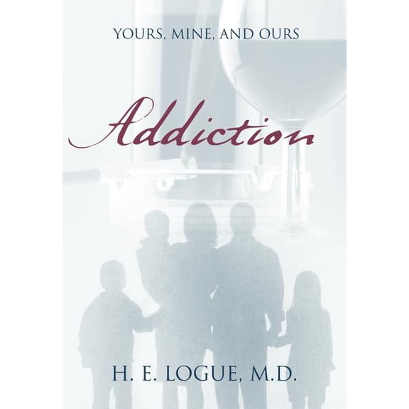 Addiction: Yours, Mine, and Ours, (Hardcover)