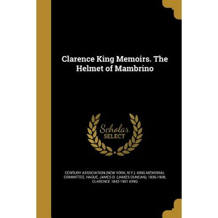 Kong Helmet - Clarence King Memoirs. the Helmet of Mambrino
