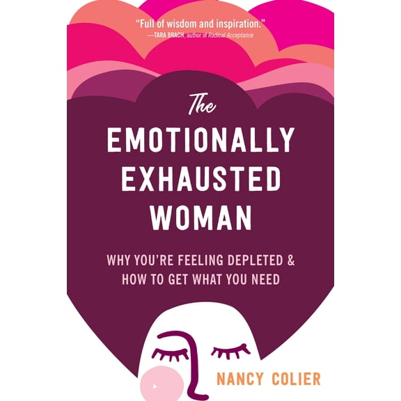 Pre-Owned The Emotionally Exhausted Woman: Why You're Feeling Depleted and How to Get What You Need (Paperback) 1648480152 9781648480157