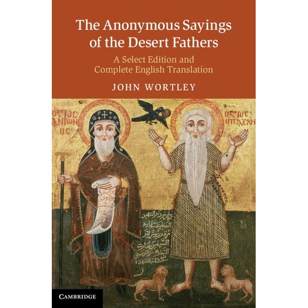 The Anonymous Sayings of the Desert Fathers A Select Edition and