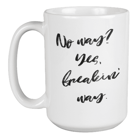 

Enneagram Type 8 - Coffee and Tea Mug: No way Yes freakin way. (15oz)