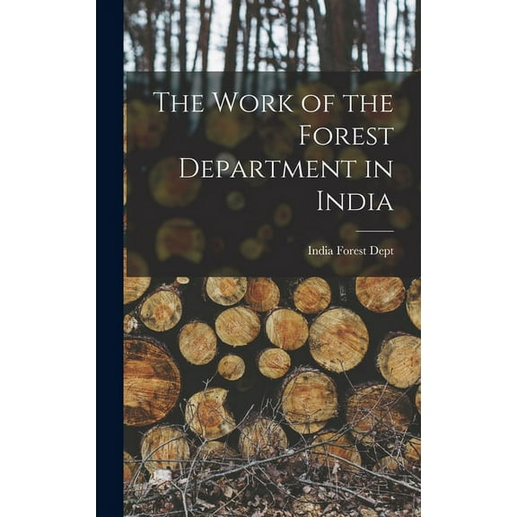 The Work of the Forest Department in India (Hardcover)
