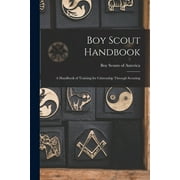 Boy Scout Handbook; a Handbook of Training for Citizenship Through Scouting (Paperback)