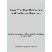 Make Your Own Dollhouses and Dollhouse Miniatures [Hardcover - Used]