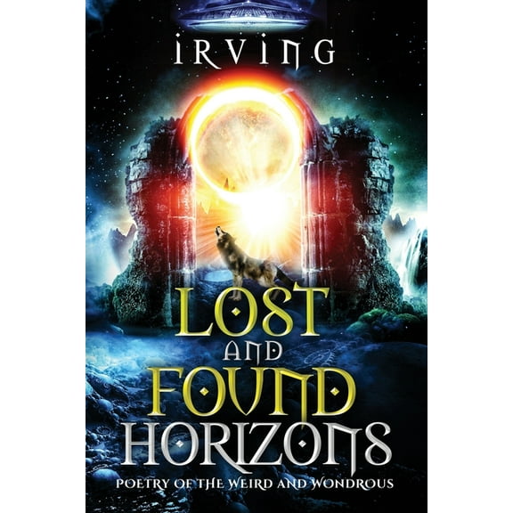 Lost and Found Horizons: Poetry of the Weird and Wondrous (Paperback)