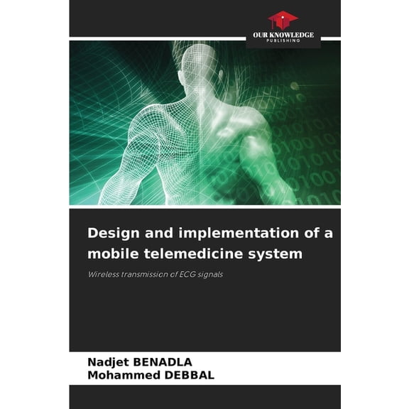Design and implementation of a mobile telemedicine system, (Paperback)