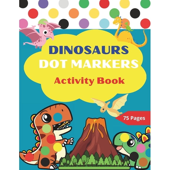 Dot Markers Activity Book: Nice Dinosaurs Big DOT Coloring Book For Kids & Toddlers Ages 2-6 Learn Drawing and Art S, (Paperback)