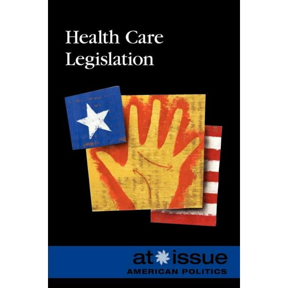 At Issue Health Care Legislation, (Paperback)