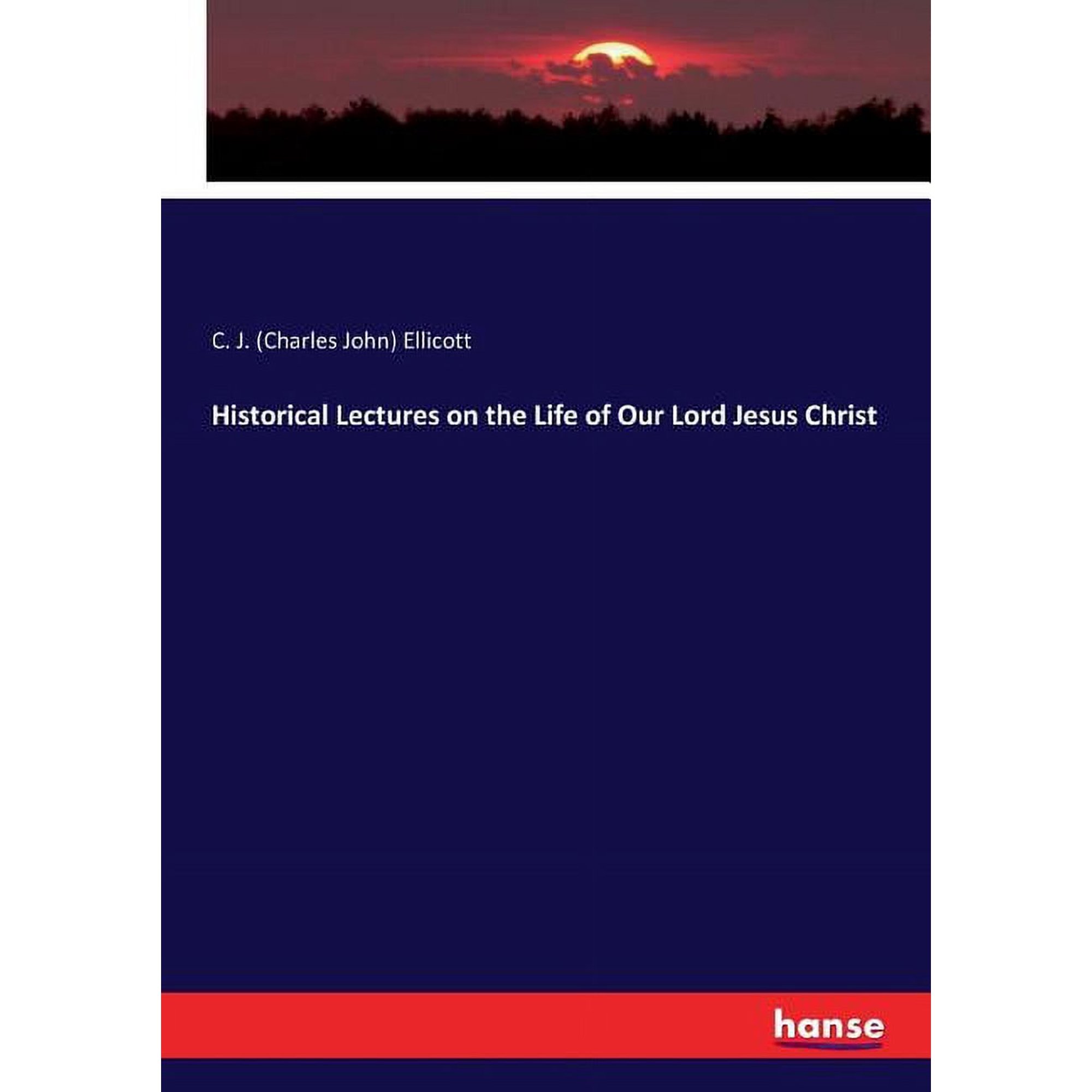 Historical Lectures on the Life of Our Lord Jesus Christ (Paperback)