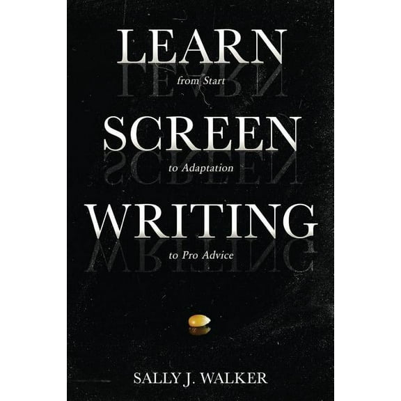 Learn Learn Screenwriting: From Start to Adaptation to Pro Advice, Book 1, (Paperback)