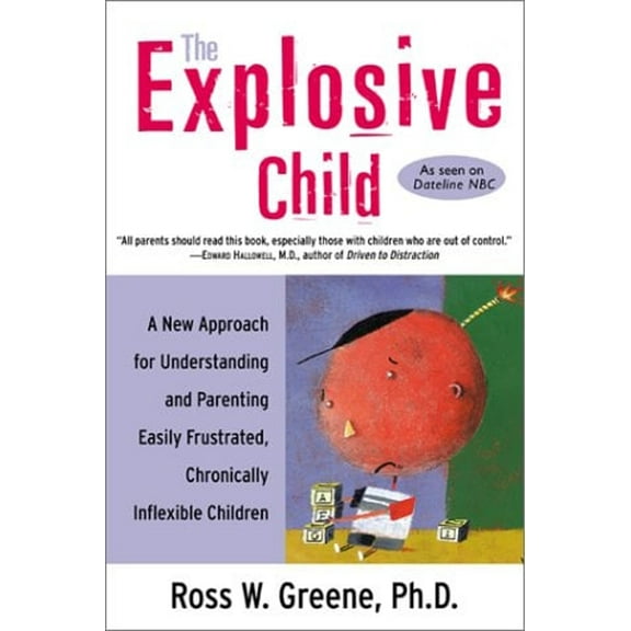 Pre-Owned The Explosive Child : A New Approach for Understanding and Parenting Easily Frustrated, Chronically Inflexible Children (Paperback) 9780060931025