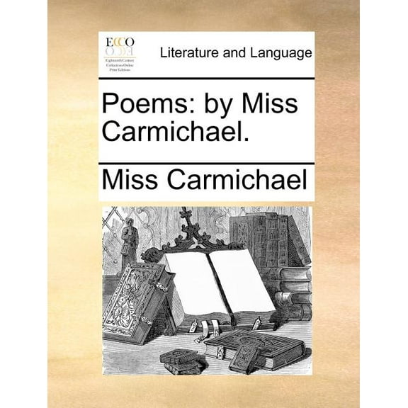 Poems: By Miss Carmichael. (Paperback)