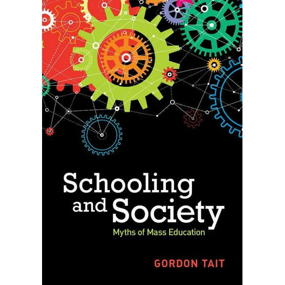 Schooling and Society: Myths of Mass Education, (Paperback)
