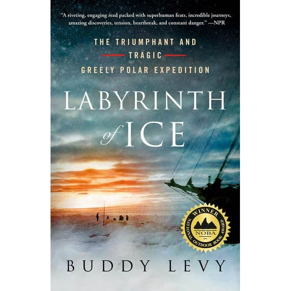 Labyrinth of Ice : The Triumphant and Tragic Greely Polar Expedition (Paperback)