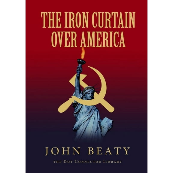 The Iron Curtain Over America (Paperback)