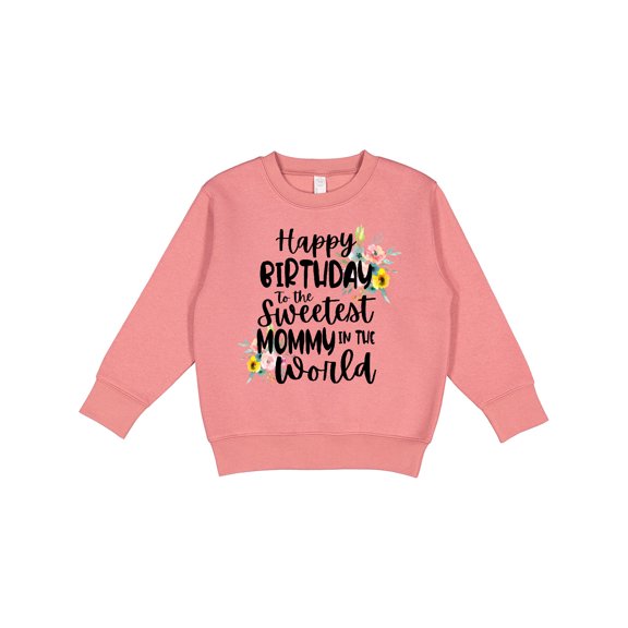 Inktastic Happy Birthday to the Sweetest Mommy in the World Toddler Sweatshirt