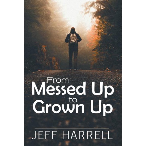 From Messed up to Grown Up, (Paperback)