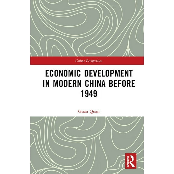 China Perspectives Economic Development in Modern China Before 1949, (Hardcover)