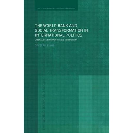 The World Bank and Social Transformation in International Politics : Liberalism, Governance and (Best International Bank In The World)