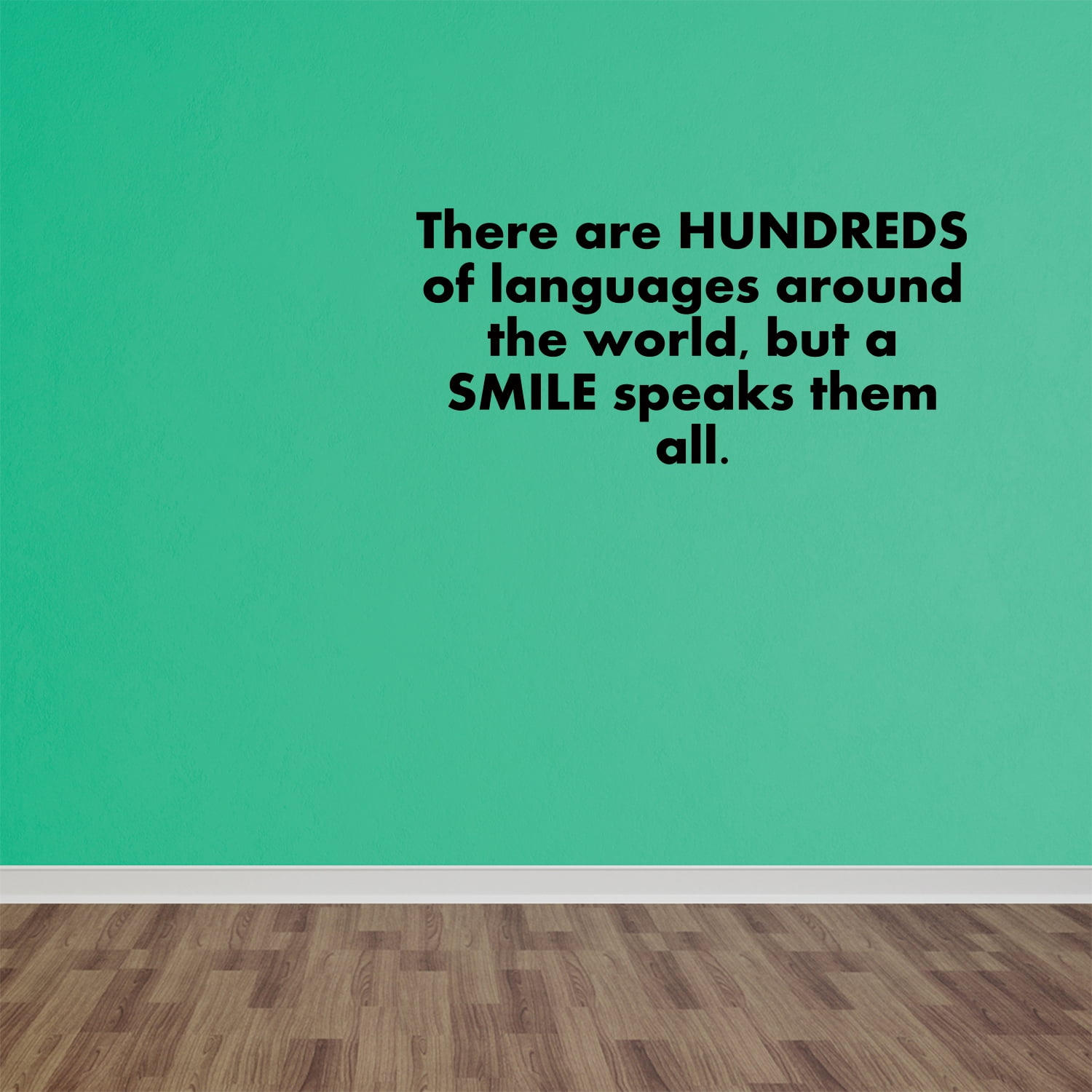 Wall Quote-There are Hundreds of Languages around the world,but a smile speaks..