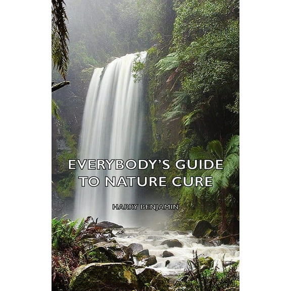 Everybody's Guide to Nature Cure, (Paperback)