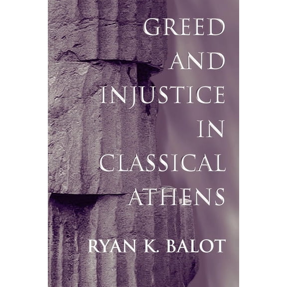 Greed and Injustice in Classical Athens, (Hardcover)