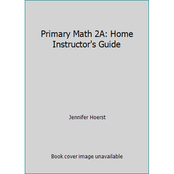 Pre-Owned Primary Math 2A: Home Instructor's Guide (Paperback) 1887840788 9781887840781