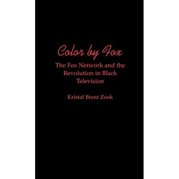 Pre-Owned W.E.B. Du Bois Institute Color by Fox: The Fox Network and the Revolution in Black Television, (Hardcover)
