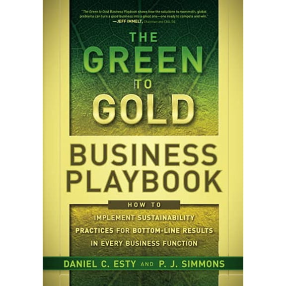 Pre-Owned The Green to Gold Business Playbook: How to Implement Sustainability Practices for Bottom-Line Results in Every Business Function (Hardcover) 0470590750 9780470590751