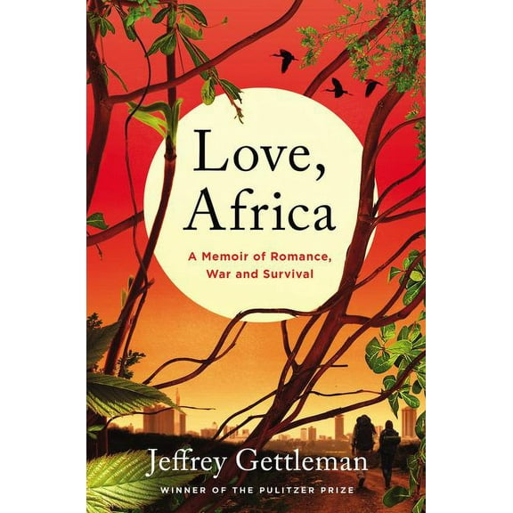 Love, Africa: A Memoir of Romance, War, and Survival, (Hardcover)