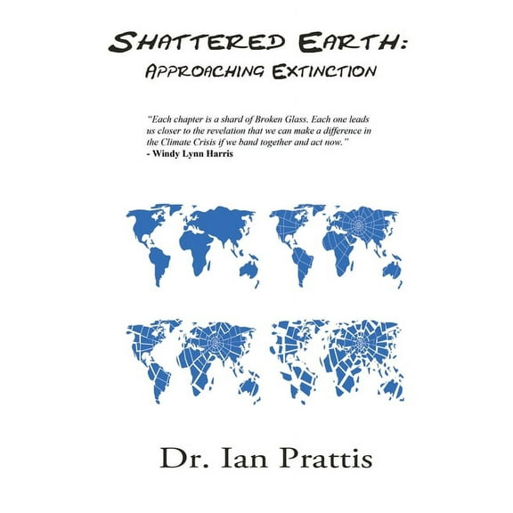Shattered Earth: Approaching Extinction, (Paperback)