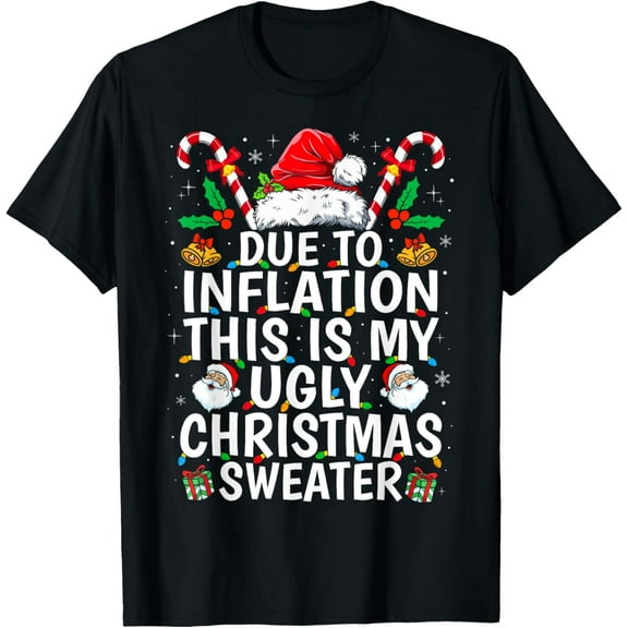 Due to Inflation This is My Ugly Sweater Family Christmas T-Shirt