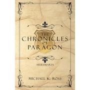 The Chronicles of Paragon : Ariesmaria (Paperback)