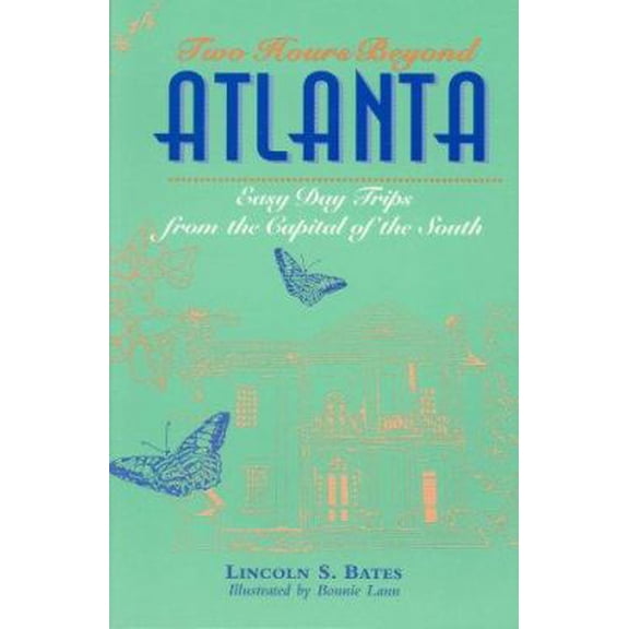 Pre-Owned Two Hours Beyond Atlanta: Easy Day Trips from the Capital of the South (Adventure Roads Travel) (Paperback) 0943734274 9780943734279