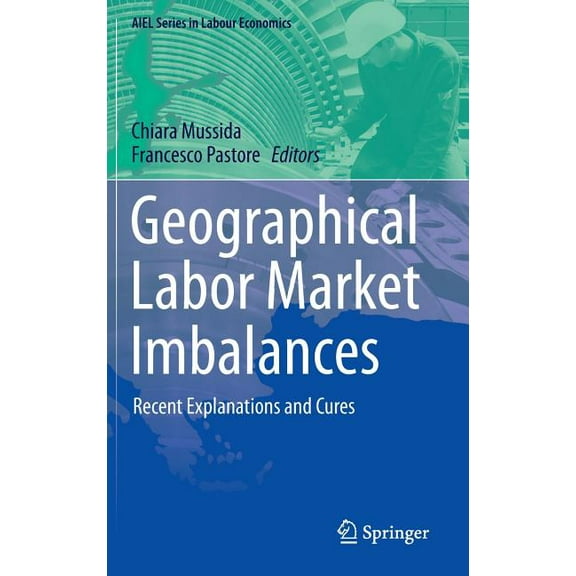 Aiel Labour Economics Geographical Labor Market Imbalances: Recent Explanations and Cures, (Hardcover)