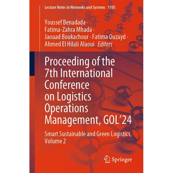 Lecture Notes in Networks and Systems Proceeding of the 7th International Conference on Logistics Operations Management, Gol'24: Smart Sustainable and Green L, Book 1105, (Paperback)