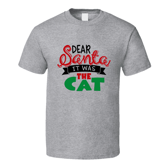 Dear Santa It Was The Cat Christmas Tshirt Cool Funny T-shirt Holiday Tee T Shirt