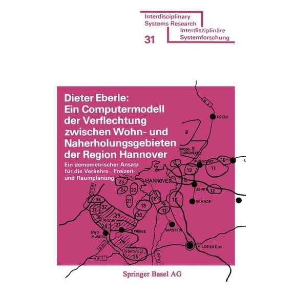 Interdisciplinary Systems Research Ein Computermodell Der Verflechtung Zwischen Wohn- Und Naherholungsgebieten Der Region Hannover: Ein Demometrischer Ansa, (Paperback)