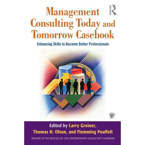 Management Consulting Today and Tomorrow Casebook: Enhancing Skills to Become Better Professionals, (Paperback)