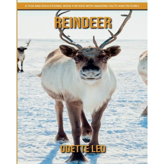 Reindeer: A Fun and Educational Book for Kids with Amazing Facts and Pictures, (Paperback)
