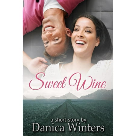 Sweet Wine: Romance Short Story - eBook