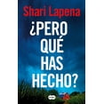 thumbnail image 1 of Libro ¿pero Que Has Hecho? Tapa Blanda, Autor Shari Lapena, Editorial Suma, 1 of 1