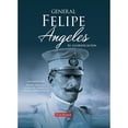 thumbnail image 1 of Libro General Felipe Angeles Su Glorificacion Tapa Blanda, Autor Marco Antonio Mendoza Bustamante, Editorial Panorama, 1 of 2