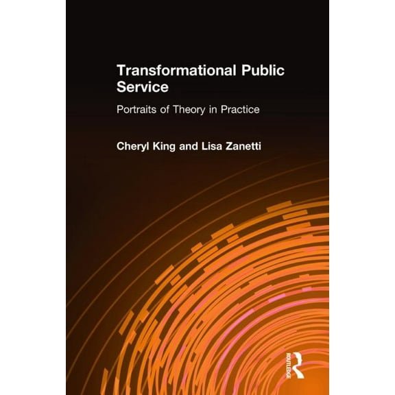 Transformational Public Service: Portraits of Theory in Practice, (Hardcover)